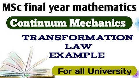 Continuum Mechanics। transformation law। part 3। MSc final year। MSc maths। exam 2023