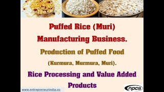 Puffed Rice (Muri) Manufacturing Business | Production of Puffed Food (Kurmura, Murmura, Muri).