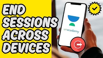 [Easy Guide] End Unacademy Sessions Across Devices