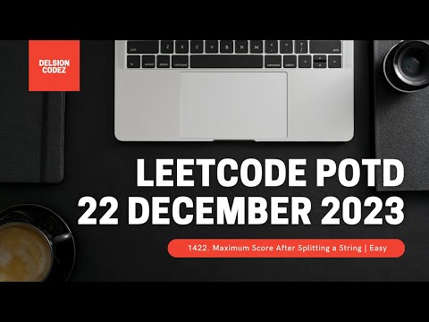1422. Maximum Score After Splitting a String | 22 December Leetcode POTD | DelsionCodez