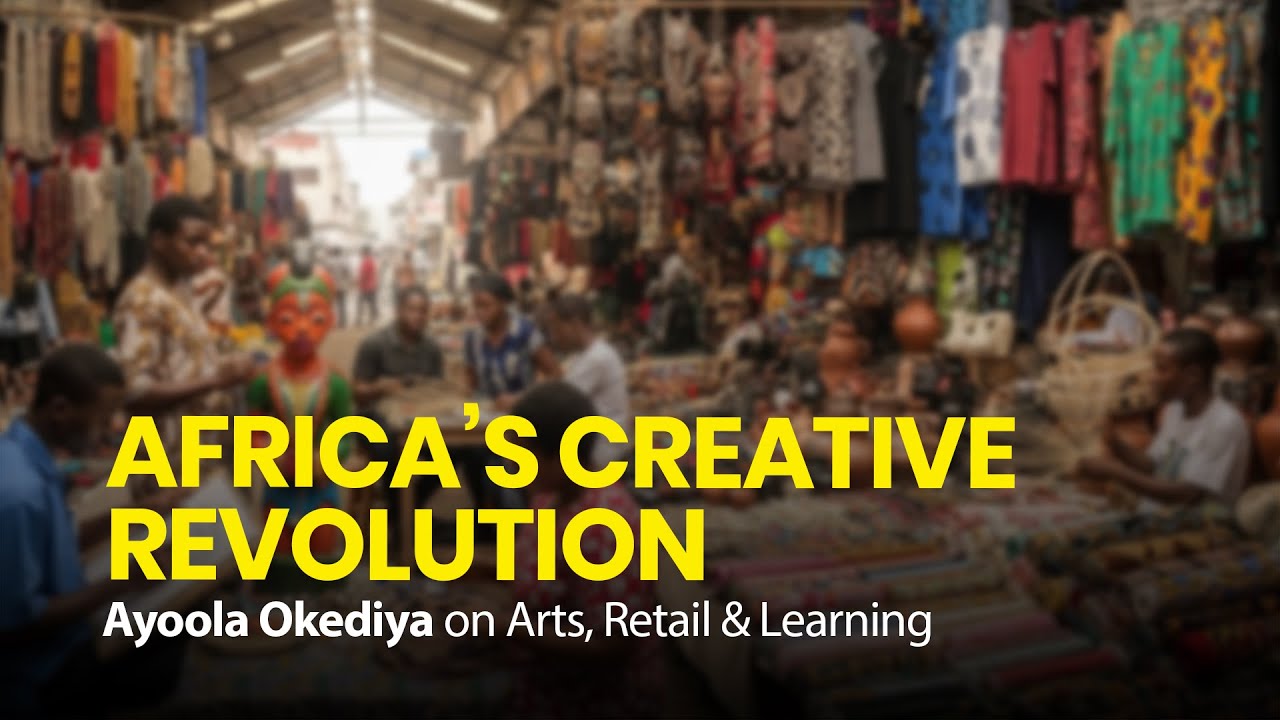 Transforming Arts, Retail, and Creative Learning in Africa with Ayoola Okediya