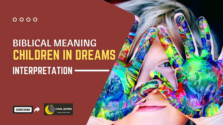 Dreaming about Children | Children in Dream Meaning | Biblical Meaning of Children in Dreams