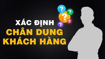 Công Thức Xác Định Chân Dung Khách Hàng Tiềm Năng?