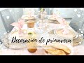 DECORACIÓN DE PRIMAVERA 💐 : DIY, RECETAS Y DECORACIÓN| LADYANDRIU