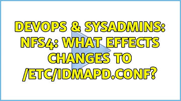 DevOps & SysAdmins: NFS4: what effects changes to /etc/idmapd.conf?