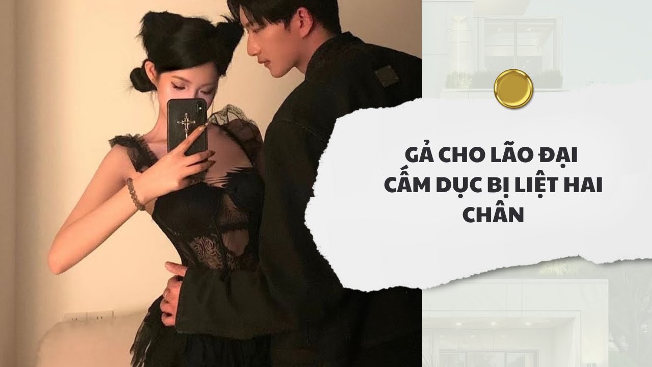 [Audio] Gả Cho Lão Đại Cấm Dục Bị Liệt Hai Chân | Mắc Cỡ Audio