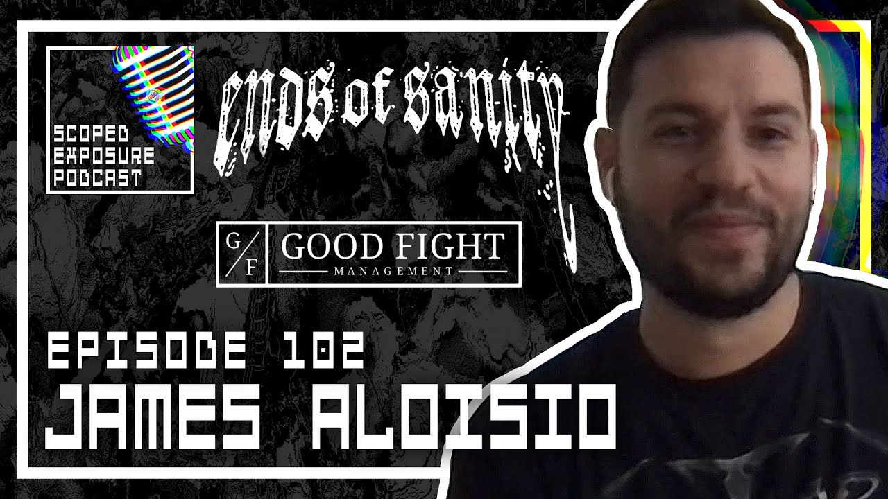 James Aloisio [ENDS OF SANITY] - Scoped Exposure Podcast 102