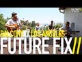 FUTURE FIX - BAD LUCK (BalconyTV)