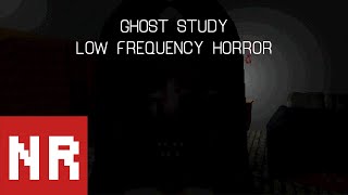 GHOST STUDY -  EXPERIENCE LOW-FREQUENCY HORROR