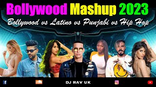 BOLLYWOOD MASHUP 2023 /BOLLYWOOD LATINO PUNJABI HIPHOP MIX 2023 / BOLLYWOOD HOLLYWOOD MIX 2023