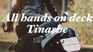 All Hands On Deck  Tinashe slowed