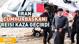 İran Cumhurbaşkanı İbrahim Reisiyi Taşıyan Helikopter Kaza Geçirdi Ntv