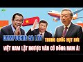 Kịch Tính! Trung Quốc Cầu Cứu Việt Nam, Campuchia Nguy Cấp, Mỹ Ra Đòn! Tri Thức 247