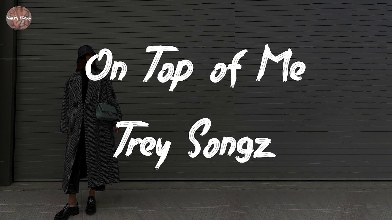 Top Me Trey Songz - On Top of Me (Lyric Video) - YouTube
