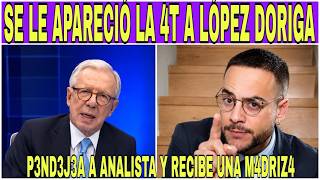 SE LE APARECE LA 4T A LOPEZ DORIGA QUISO HUMILLAR A UN ANALISTA Y RECIBE SU MERECIDO!