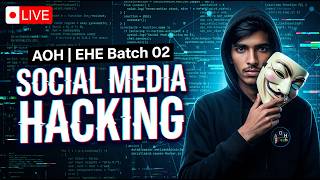 AOH|EHE Batch 2 || Social Media Hacking || Ethical Hacke Expert