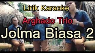 Arghado Trio Jolma Biasa 2| Lirik Karaoke #Lagubarubatak #Jolmabiasa2