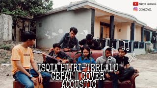 ISQIA HIJRI-TERLALU CEPAT || COVER ACOUSTIC ||