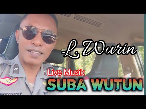 SUBA WUTUN | L. Wurin Live Musik | ULTAH Bapak Kasat Lantas Res Lembata AKP. ABDUL MALIK,SH