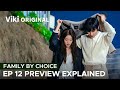 Family By Choice Ep 12 Preview Explained &amp; Insights | Hwang In Youp [ ENG SUB ]