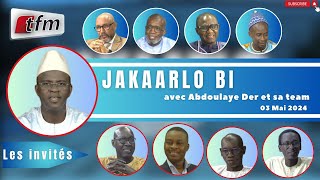 🚨TFM LIVE : Jakaarlo bi du 03 Mai 2024 avec Abdoulaye Der et sa team