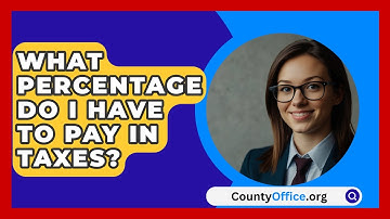 What Percentage Do I Have To Pay In Taxes? - CountyOffice.org