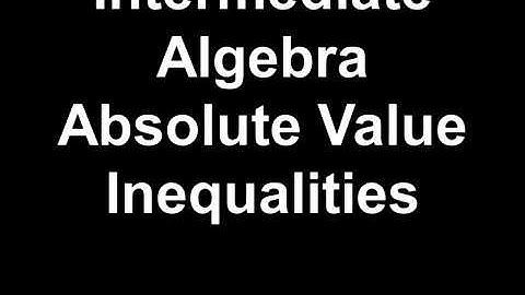 Intermediate Algebra Absolute Value Inequalities