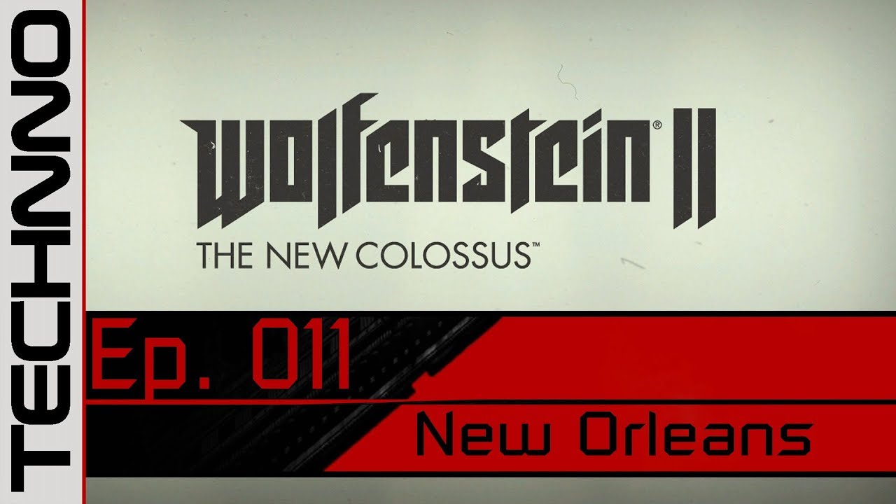 Wolfenstein 2 The New Colossus campaign Ep. 11 New Orleans YouTube
