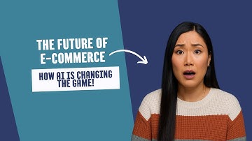 The Future of E-Commerce: How AI is Changing the Game!