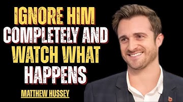 Ignore Him Completely... and Watch What Happens | Matthew Hussey