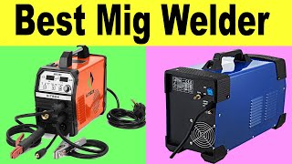 Top 5 Best Mig Welder 2020 | MIG Welding Machine