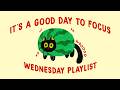 WEDNESDAY is a good day to focus, just try it (lofi study playlist to relax and take it slow)