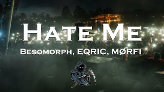 Besomorph, EQRIC, MØRFI — Hate Me (feat. FJØRA)