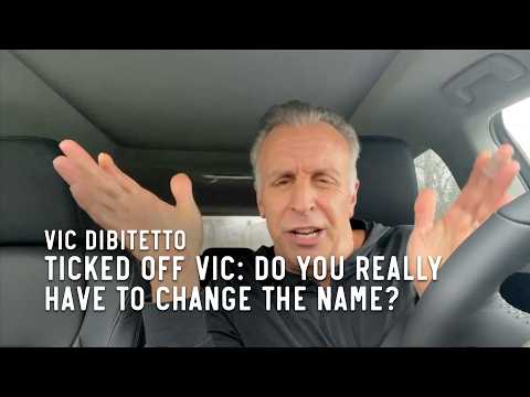 Ticked Off Vic: Do you really have to change the name?