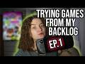 Trying New Games From my Backlog Ep. 1