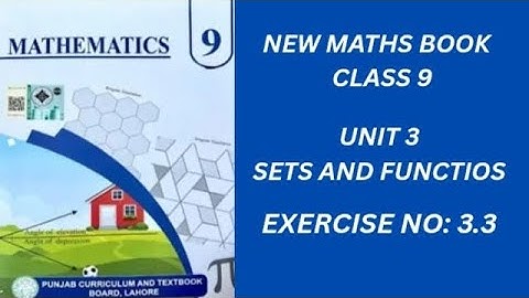 New Maths Book Class 9 | Unit 3 Exercise 3.3 | Sets & Functions