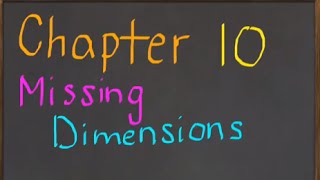 Ch 10 Missing Dimension