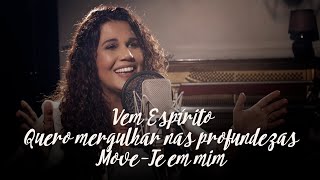 Vem Espírito / Quero mergulhar nas profundezas / Move-Te em mim | Eliana Ribeiro