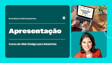 Apresentação do Curso | Web Design para Iniciantes | Bruna Mattos | Aula 1