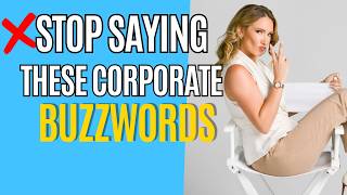 Stop Using These 5 Corporate Buzzwords That Kill Your Credibility