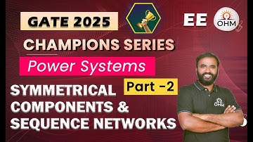 POWER SYSTEMS | Symmetrical Components & Sequence Networks - Part 2 | Concepts & Questions #gate2025