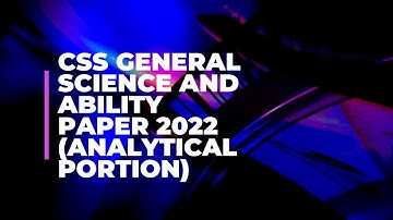 CSS General Science and ability paper 2022