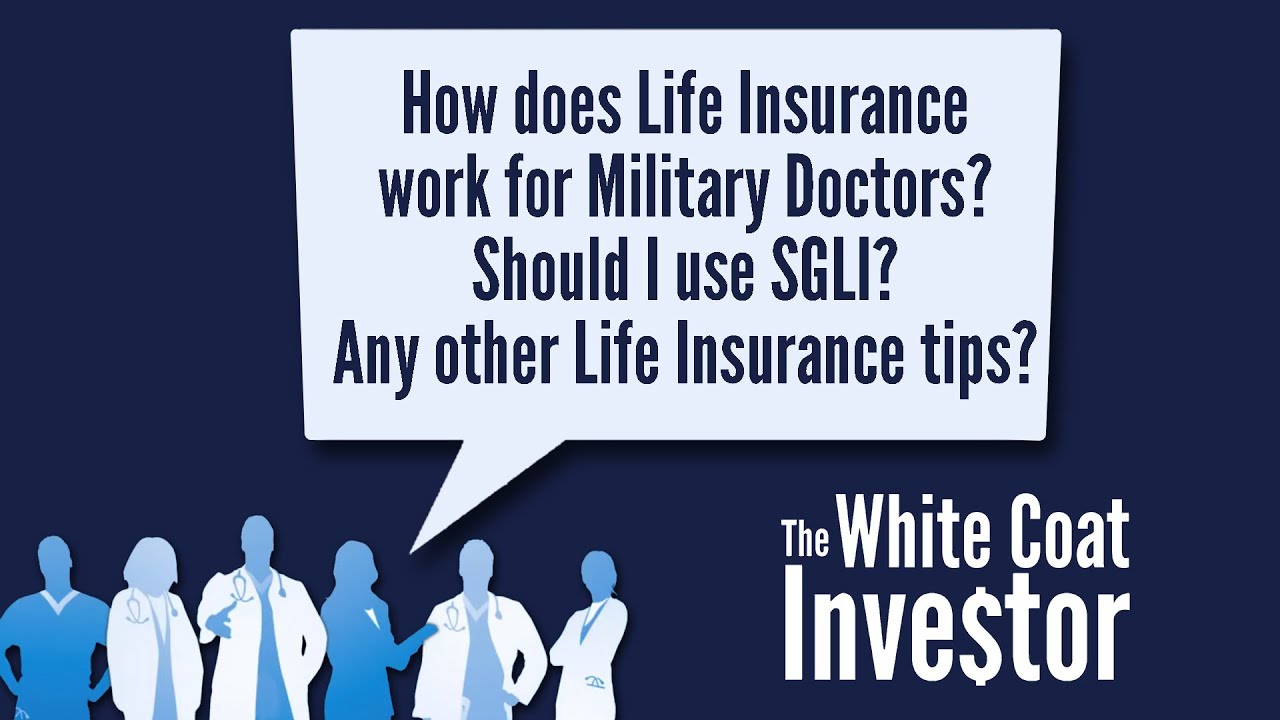 How Does Life Insurance Work For Military Doctors Should I Use SGLI 