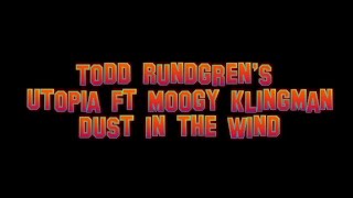 Video thumbnail of "Todd Rundgren's Utopia - Dust in the wind"