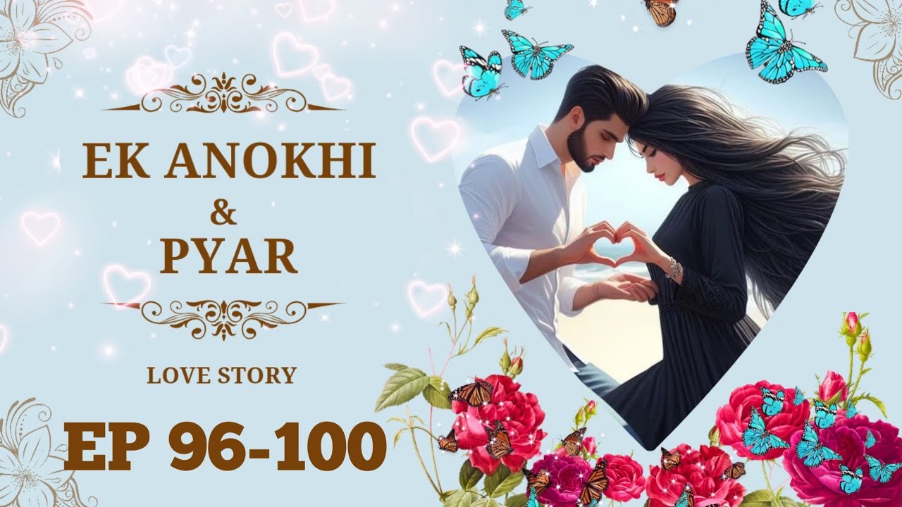 Ek Anokhi Pyar EP 96-100 || New Story Book - YouTube
