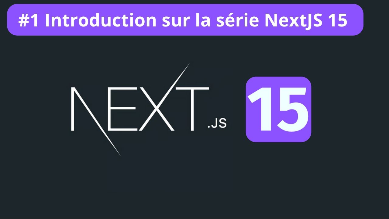 NEXTJS 15 #1/? - Introduction de la série - YouTube
