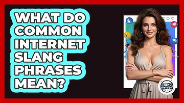 What Do Common Internet Slang Phrases Mean? - Trend Unwrapper