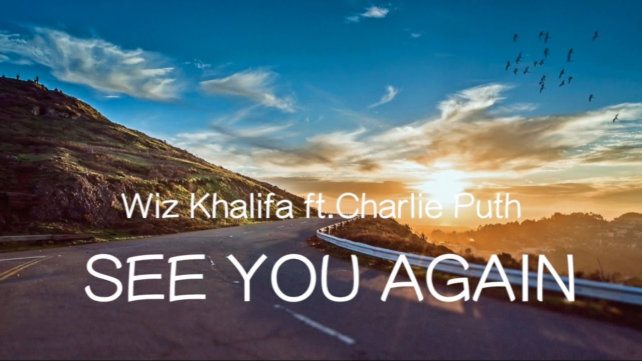 洋楽和訳 Wiz Khalifa Ft Charlie Puth See You Again ワイルド スピード テーマソング Youtube