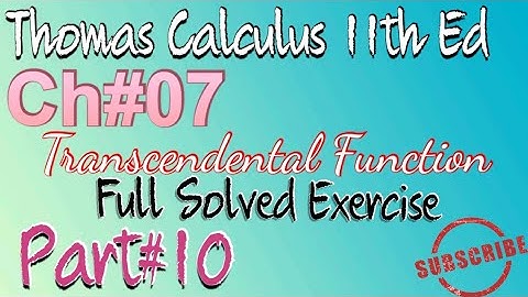 TRANSCENDENTAL function (Question#25-28) Ch#7 Exercise# 7.1//Thomas calculus 11th Ed