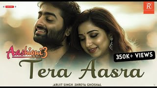 Tera Aasra |Aashiqui 3 |Arijit Singh & ShreyaGhoshal |Official Romantic Song 2025 #arijit_singh